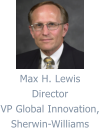 Max H. Lewis Director VP Global Innovation,  Sherwin-Williams